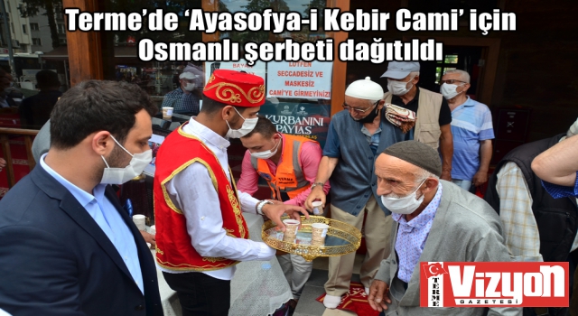 Terme’de ‘Ayasofya-i Kebir Cami’ için Osmanlı şerbeti dağıtıldı