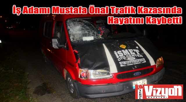 İş Adamı Mustafa Önal Trafik Kazasında Hayatını Kaybetti