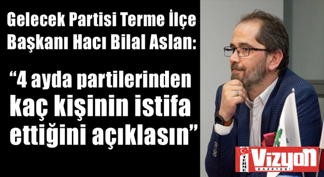 “4 ayda partilerinden kaç kişinin istifa ettiğini açıklasın”