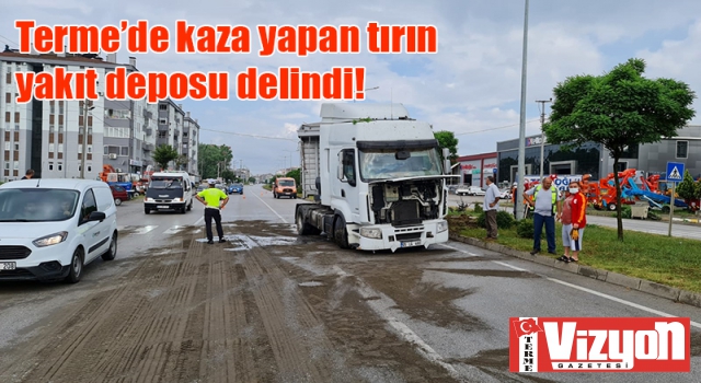 Terme’de kaza yapan tırın yakıt deposu delindi!