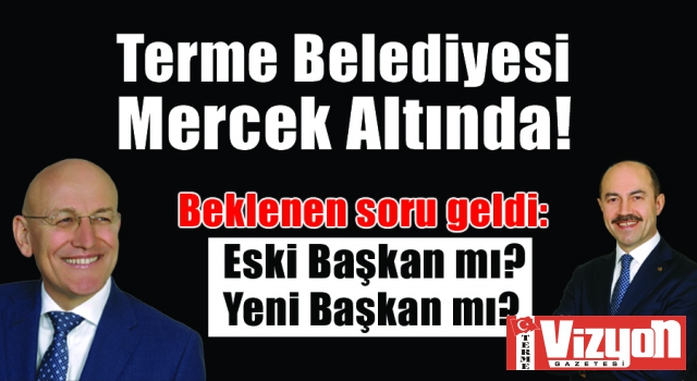 Terme Belediyesi Mercek Altında!