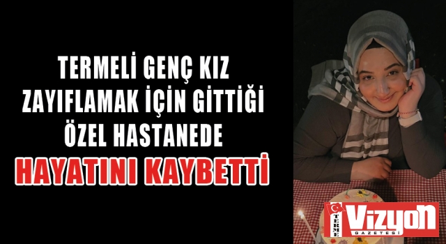 Termeli genç kız zayıflamak için gittiği özel hastanede hayatını kaybetti