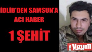 İdlib’den Samsun’a acı haber: 1 şehit