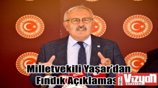 Milletvekili Yaşar’dan Fındık Açıklaması