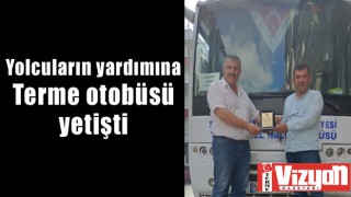 Yolda kalan yolcuların yardımına Terme otobüsü yetişti