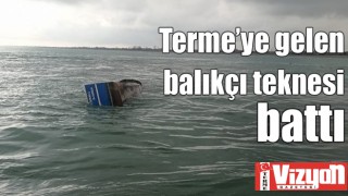 Terme’ye gelen balıkçı teknesi battı