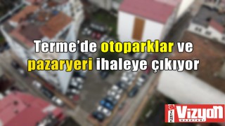 Terme’de otoparklar ve pazaryeri ihaleye çıkıyor