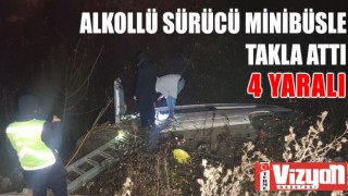 Alkollü sürücü minibüsle takla attı: 4 yaralı