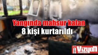 Yangında mahsur kalan 8 kişi kurtarıldı