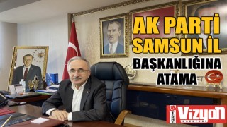 AK Parti Samsun İl Başkanlığına atama