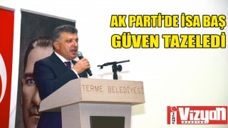 AK Parti’de İsa Baş Güven Tazeledi