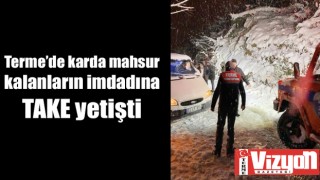 Terme’de karda mahsur kalanların imdadına TAKE yetişti