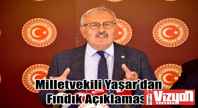 Milletvekili Yaşar’dan Fındık Açıklaması