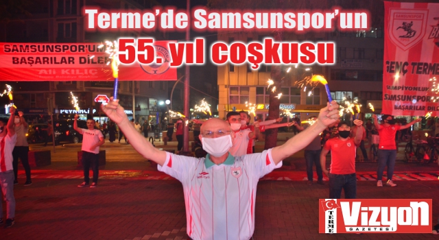 Terme’de Samsunspor’un 55. yıl coşkusu