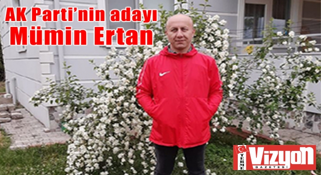 AK Parti’nin adayı Mümin Ertan