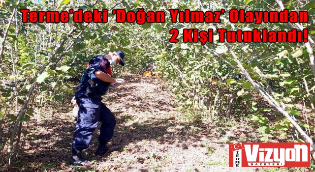 Terme’deki ‘Doğan Yılmaz’ Olayından 2 Kişi Tutuklandı!