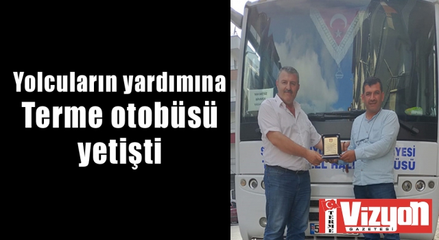 Yolda kalan yolcuların yardımına Terme otobüsü yetişti