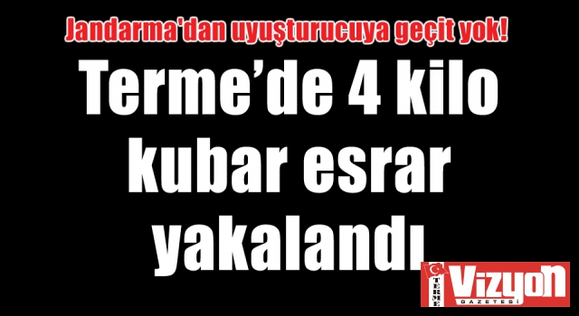 Terme’de 4 kilo kubar esrar yakalandı