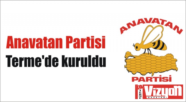 Anavatan Partisi Terme’de kuruldu