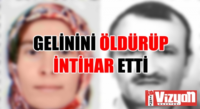 Gelinini öldürüp intihar etti