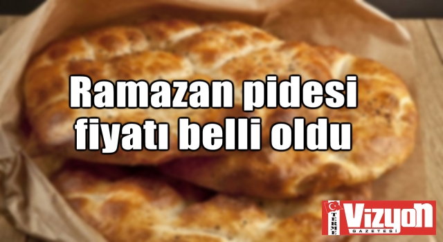 Ramazan pidesi fiyatı belli oldu