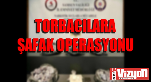 Torbacılara şafak operasyonu