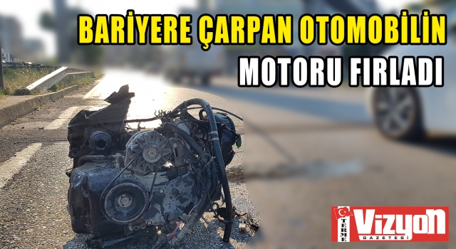 Bariyere çarpan otomobilin motoru fırladı