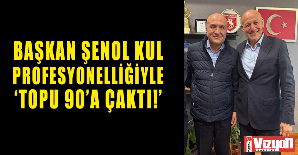 Başkan Şenol Kul Profesyonelliğiyle ‘Topu 90’a Çaktı!’