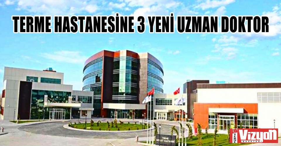 Terme Hastanesine 3 Yeni Uzman Doktor