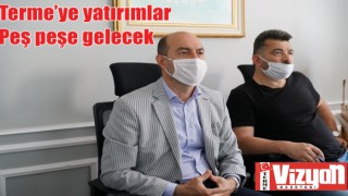 Terme’ye yatırımlar peş peşe gelecek