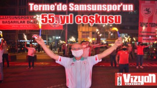 Terme’de Samsunspor’un 55. yıl coşkusu