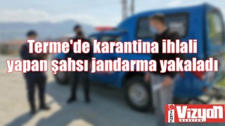 Karantina ihlali yapan şahsı jandarma yakaladı