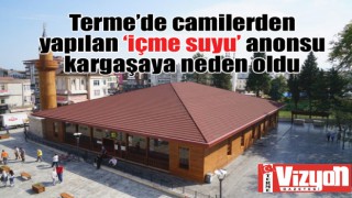 Terme’de camilerden yapılan ‘içme suyu’ anonsu kargaşaya neden oldu