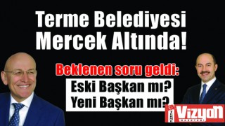 Terme Belediyesi Mercek Altında!