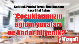 “Çocuklarımızın eğitim yuvaları ne kadar hijyenik?”