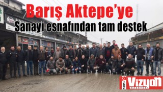 Barış Aktepe’ye sanayi esnafından tam destek