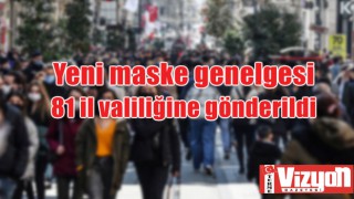 Yeni maske genelgesi 81 il valiliğine gönderildi