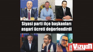 Siyasi parti ilçe başkanları asgari ücreti değerlendirdi