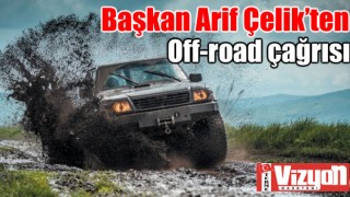 Başkan Arif Çelik’ten Off-road Çağrısı