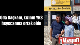 Oda Başkanı, kızının YKS heyecanına ortak oldu