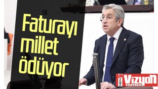 CHP Samsun Milletvekili Murat Çan: Faturayı millet ödüyor!