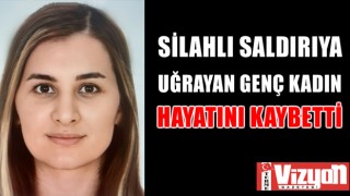 Samsun’da silahlı saldırıya uğrayan genç kadın hayatını kaybetti