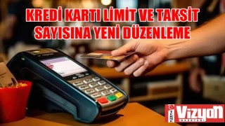 Kredi Kartı Limit ve Taksit Sayısına Yeni Düzenleme