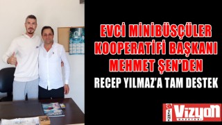 Evci Kooperatifi Başkanı Mehmet Şen’den Recep Yılmaz’a Tam Destek